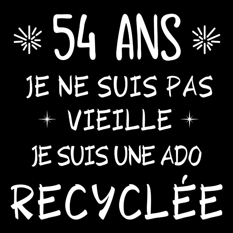 ado recyclée, anniversaire 54 ans, j'ai 54 ans