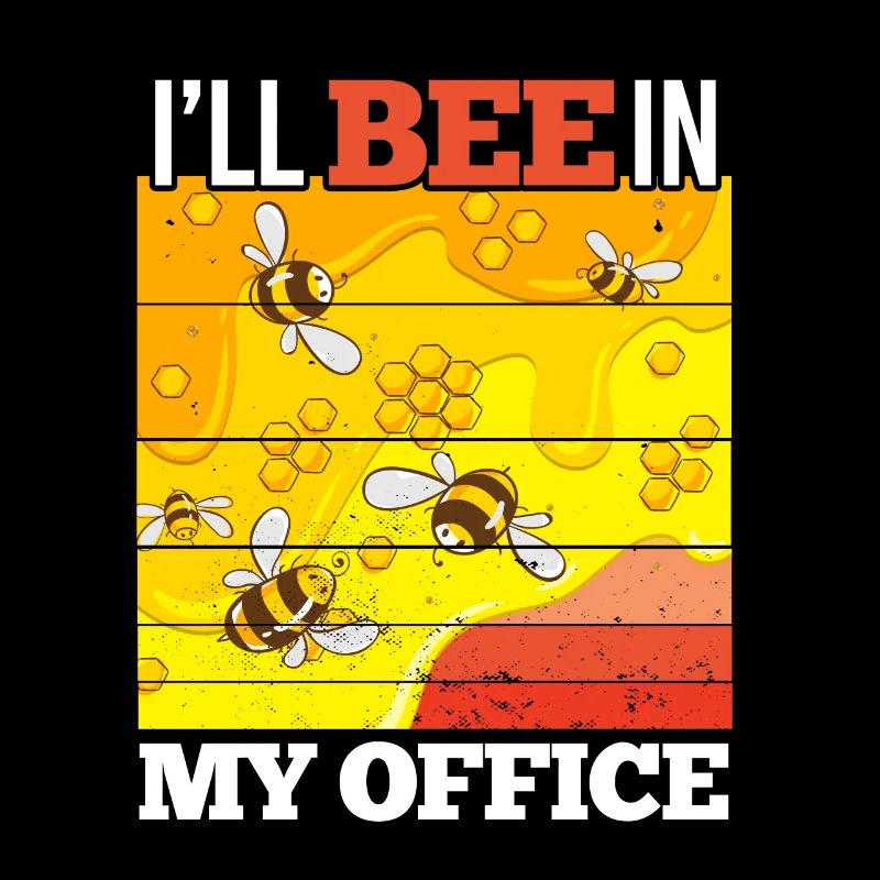 I'll BEE IN MY OFFICE