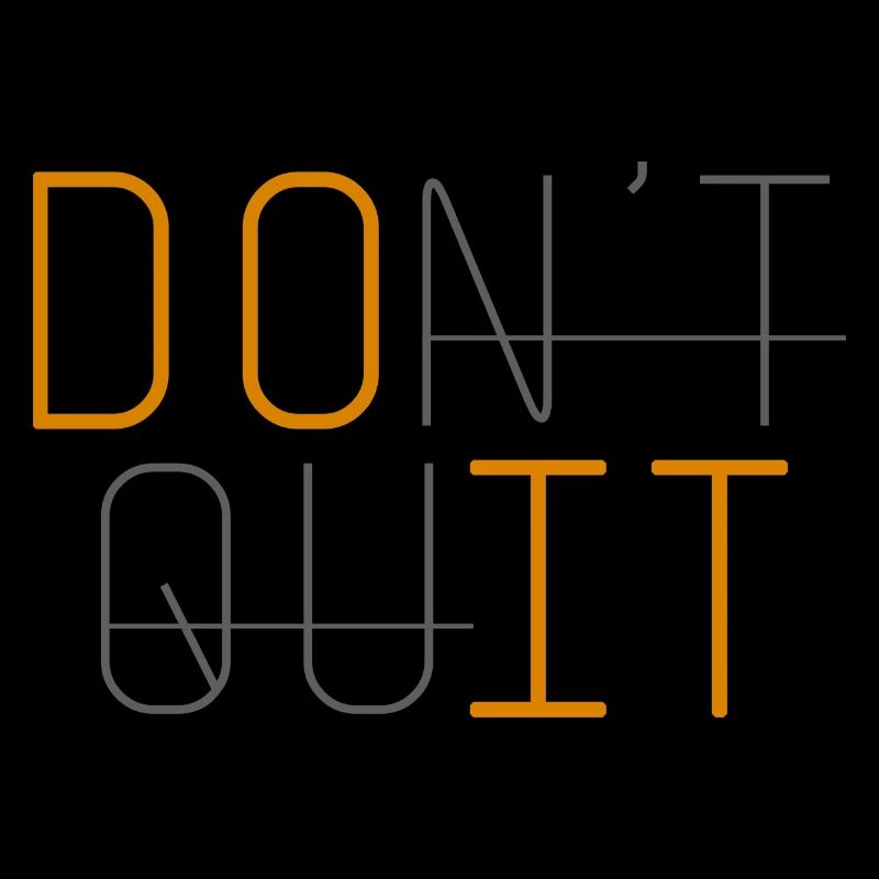 DON'T QUIT DO IT Ne renonce jamais