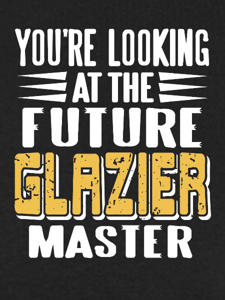 Future Glazier Master in Training Funny Worker