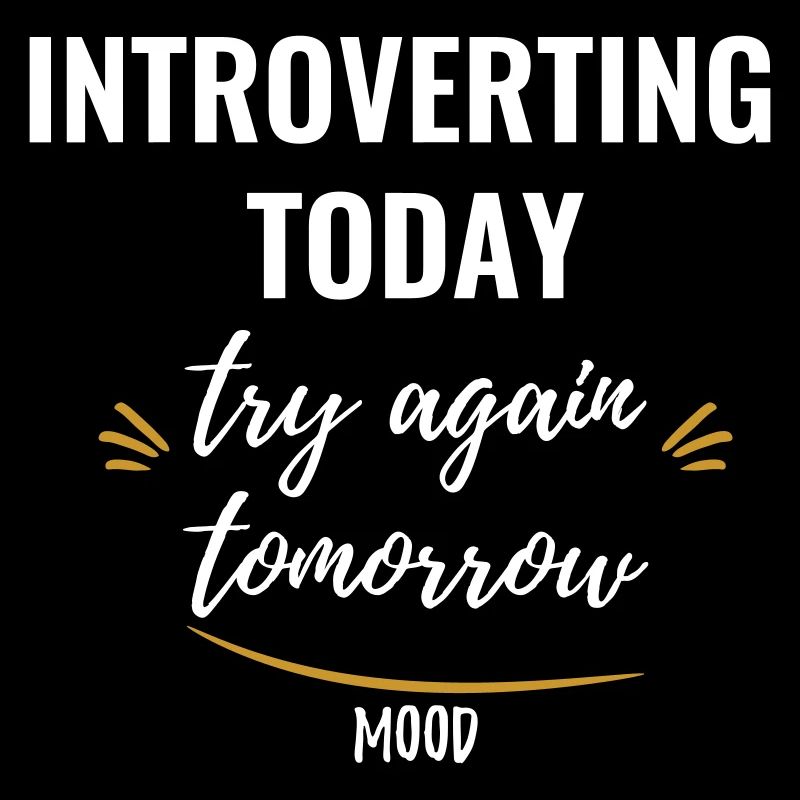 Introverting Today, Try Again Tomorrow
