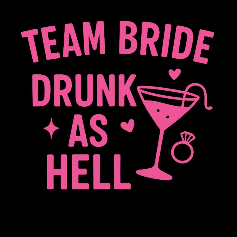 Team Bride – Drunk as Hell