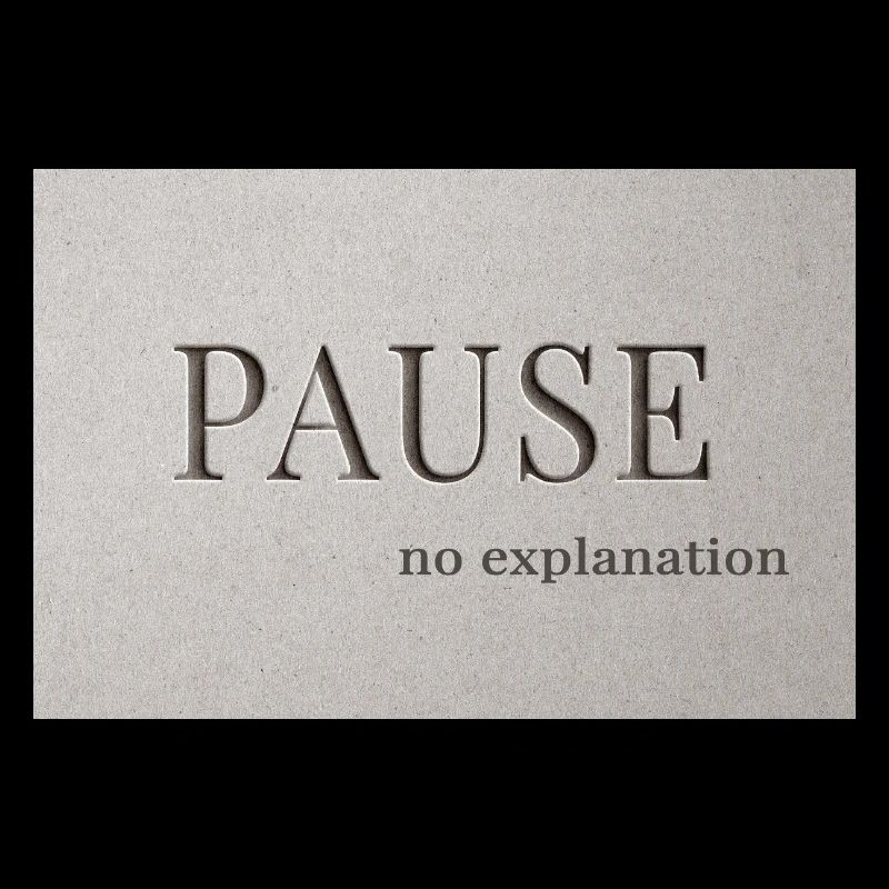 PAUSE – no explanation