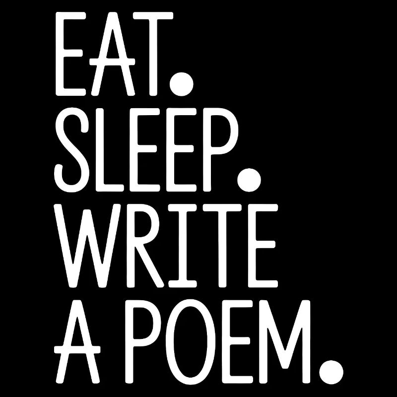 Eat Sleep Write A Poem