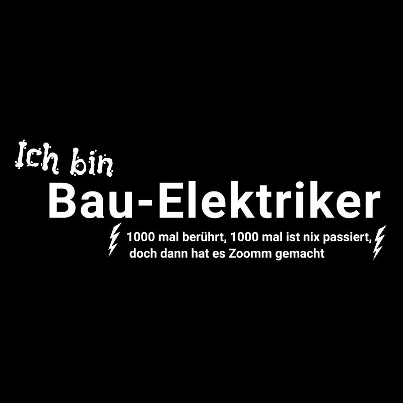 Bau - Elektriker mit Spruch