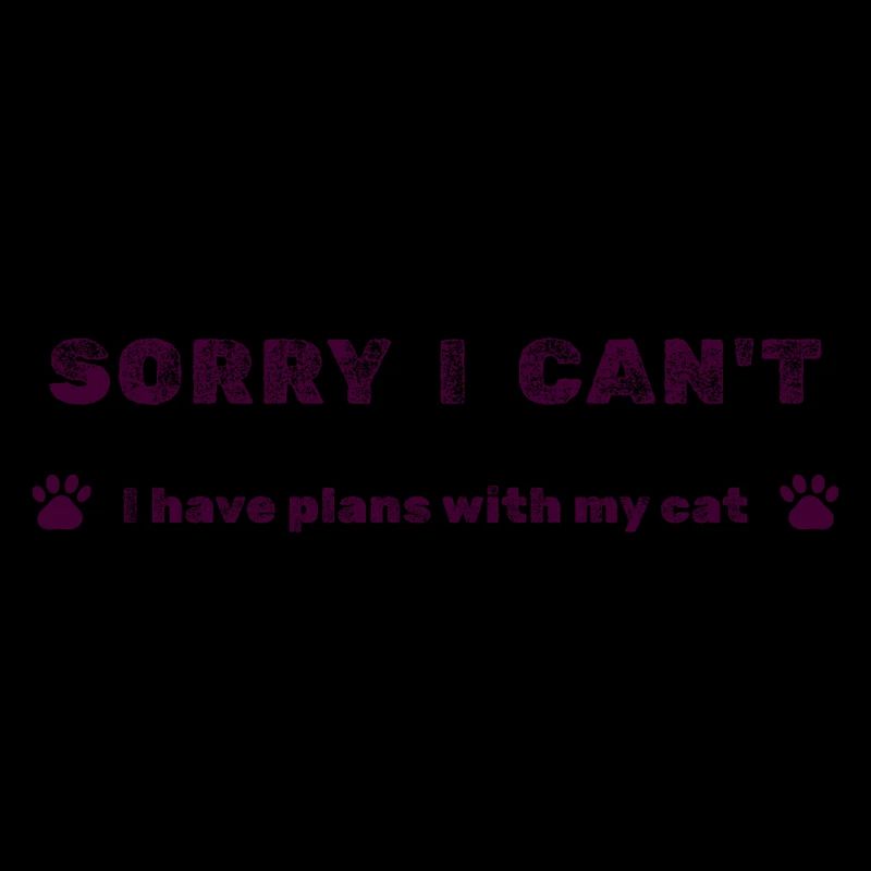Sorry I Can’t – Plans With My Cat