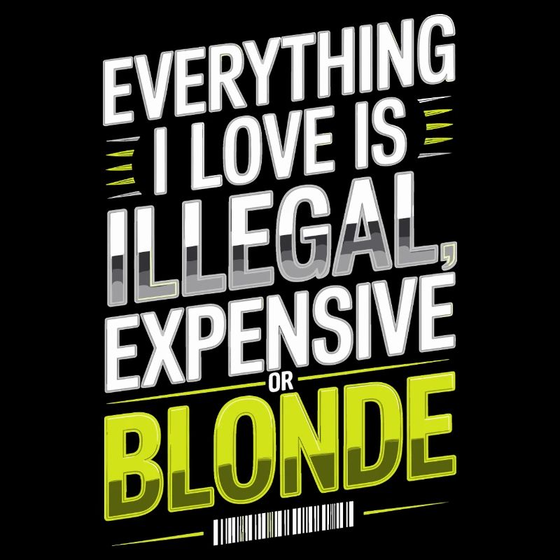 Everything I Love Illegal Expensive Blonde Männer