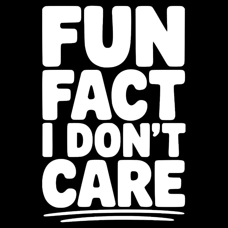 Fun Fact: Mir ist das egal