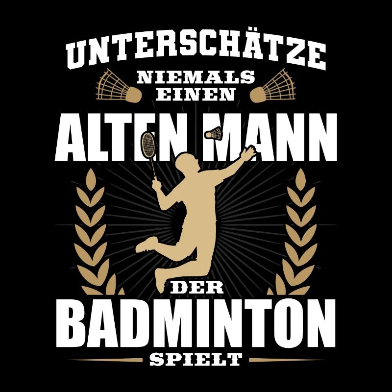 Badminton Unterschätze niemals einen alten Mann