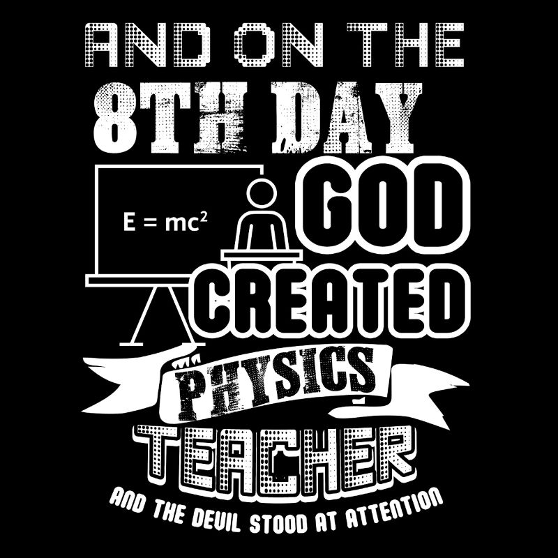Physics Teacher God Created Physics Teacher
