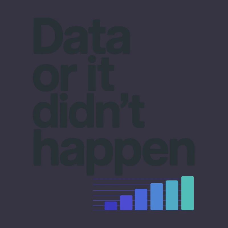 Data Or It Didnt Happen Data Nerd Spruch