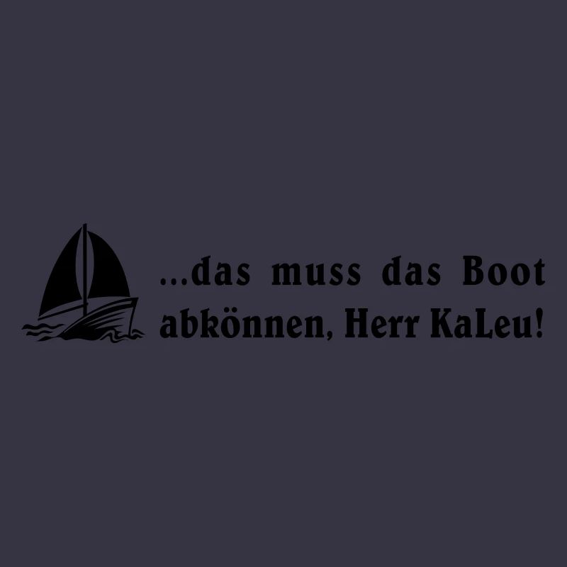 das muss das boot abkönnen, Herr KaLeu!