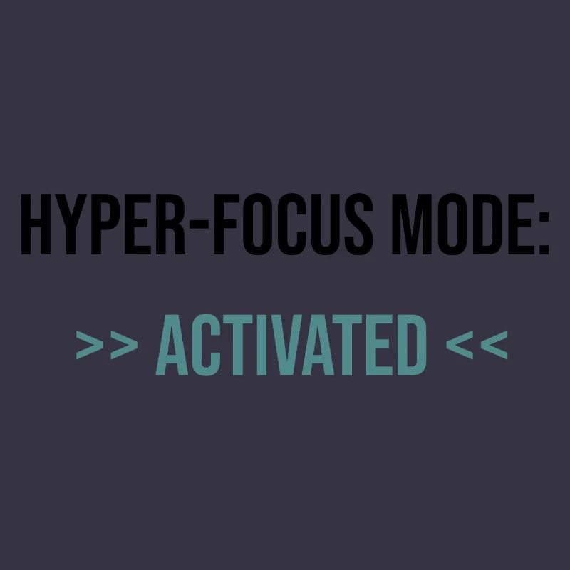 Mode Hyper-Focus : Activé - Déclaration