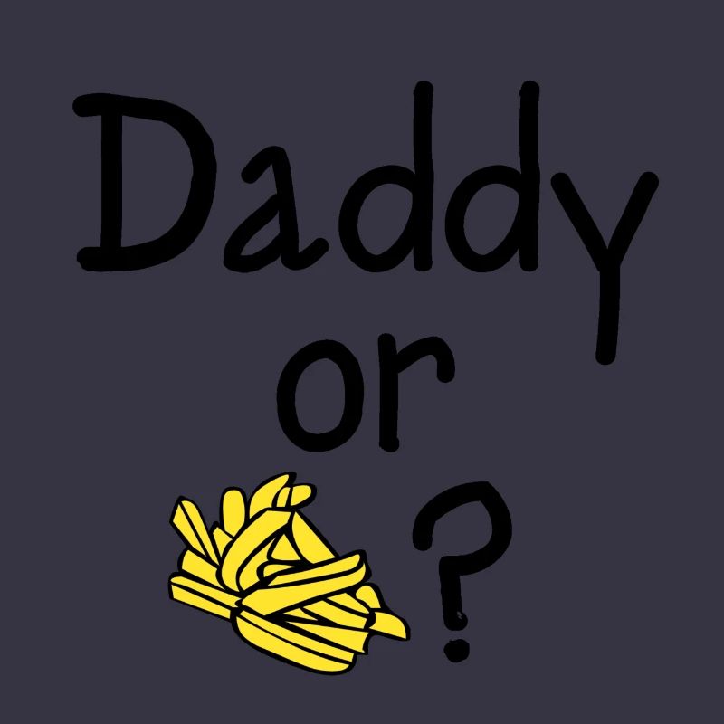 Daddy oder Chips?