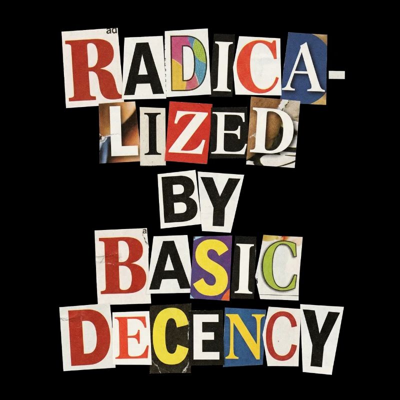 Radicalized by Decency Collage