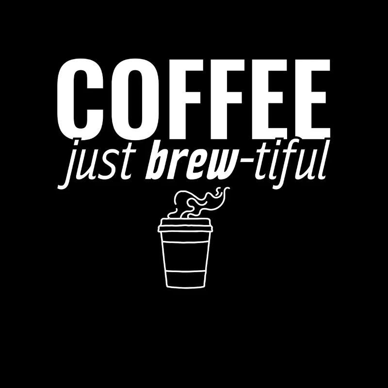 Coffee Just Brew-tiful Coffee Coffee Drinker Joke