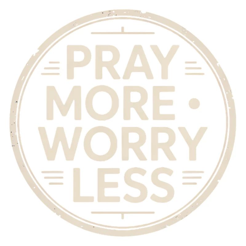 Christlich Pray More Worry Less Glaube