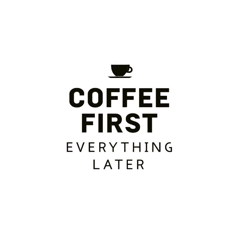 Coffee First, Everything Later – Lustig Kaffee