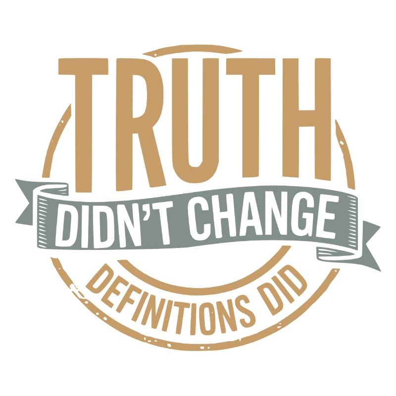 Truth Didn't Change Definitions Did | Bold