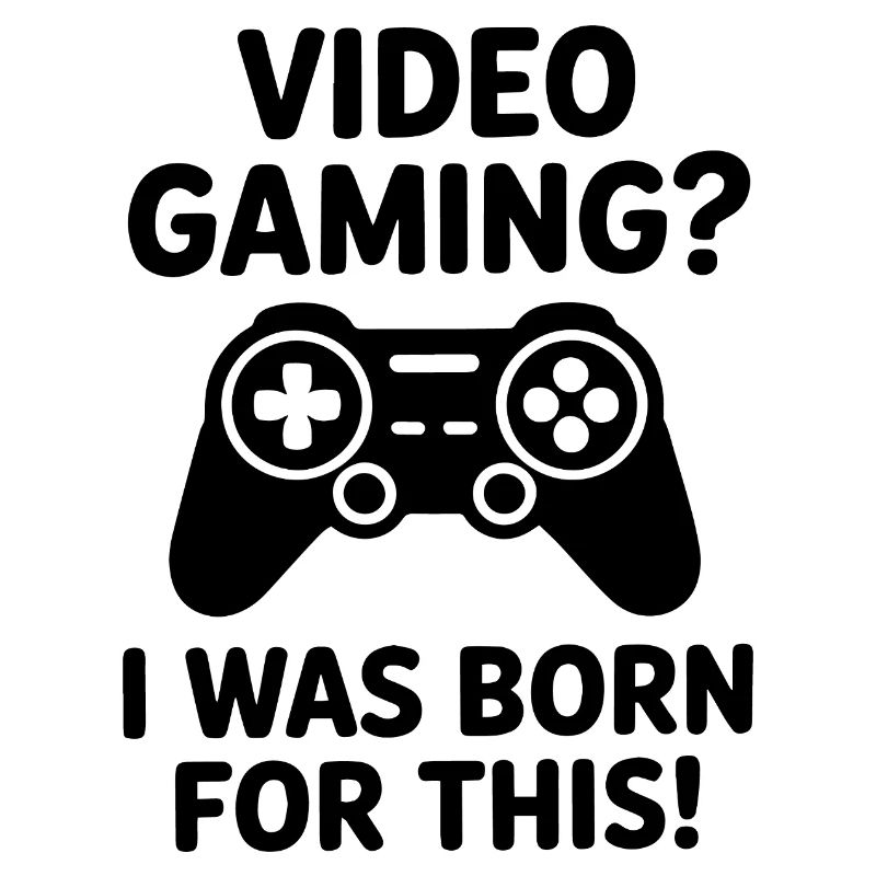 Video Gaming. Dafür bin ich geboren E-Sport Spruch