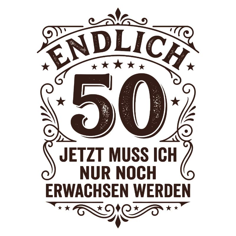 Endlich 50. Geburtstag - Nur Noch Erwachsen Werden