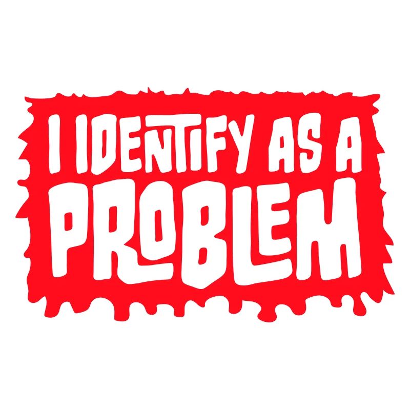 I Identify as a Problem Statement Cheeky Rebellious
