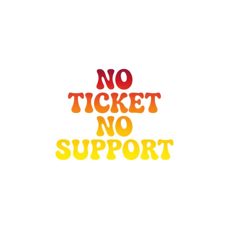 Pas de support sans ticket
