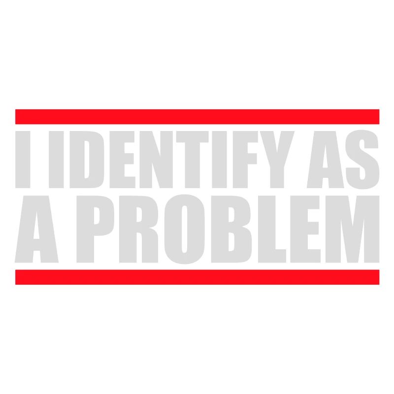 I Identify as a Problem Statement Cheeky Rebellious