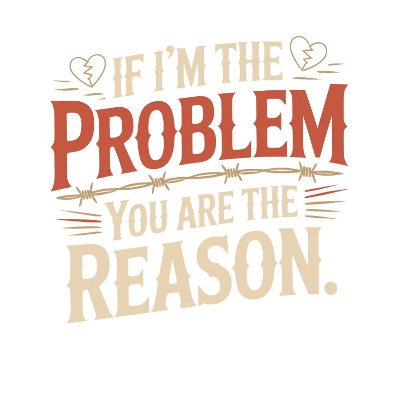 If I'm The Problem You Are The Reason Resilience