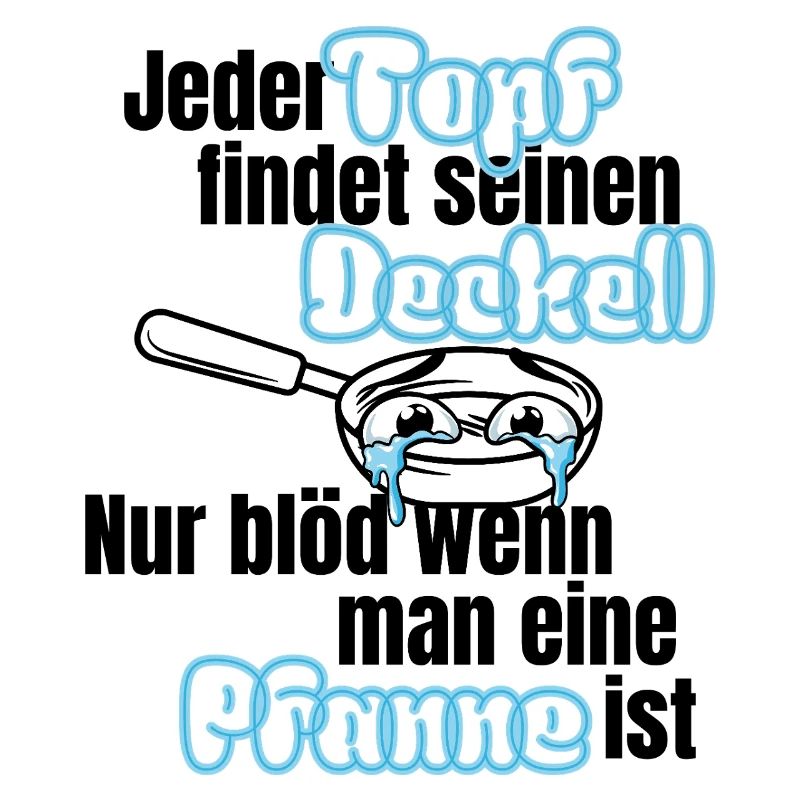 Topf sucht Deckel – Pfannen Spruch