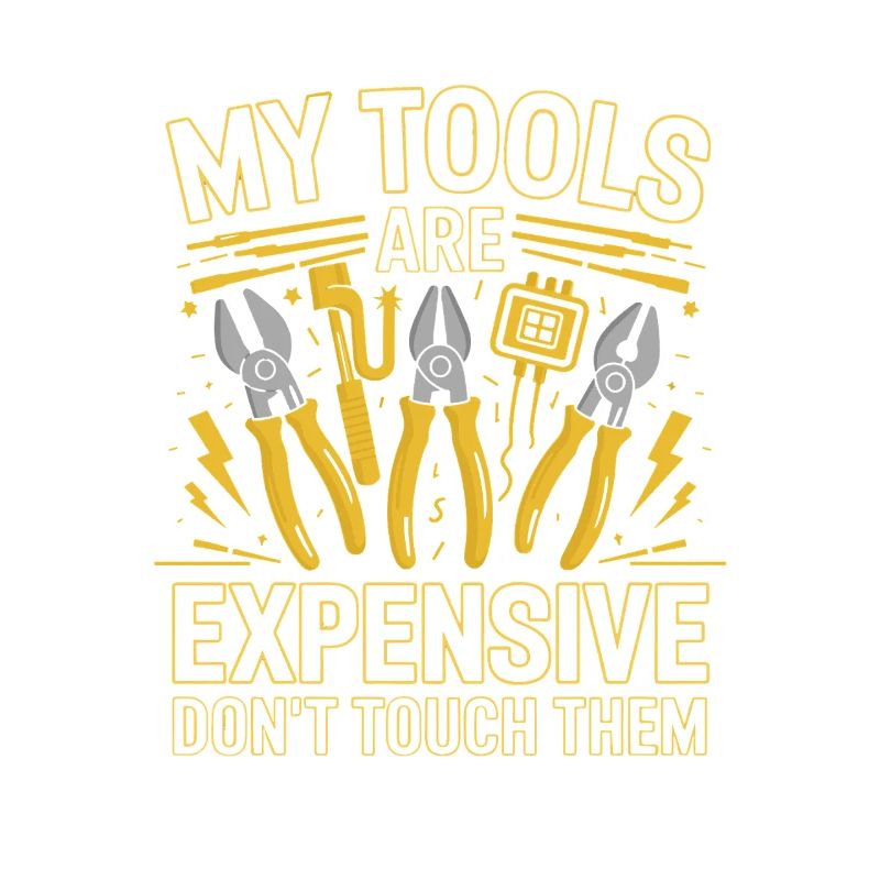My Tools Are Expensive Don't Touch Them Tool