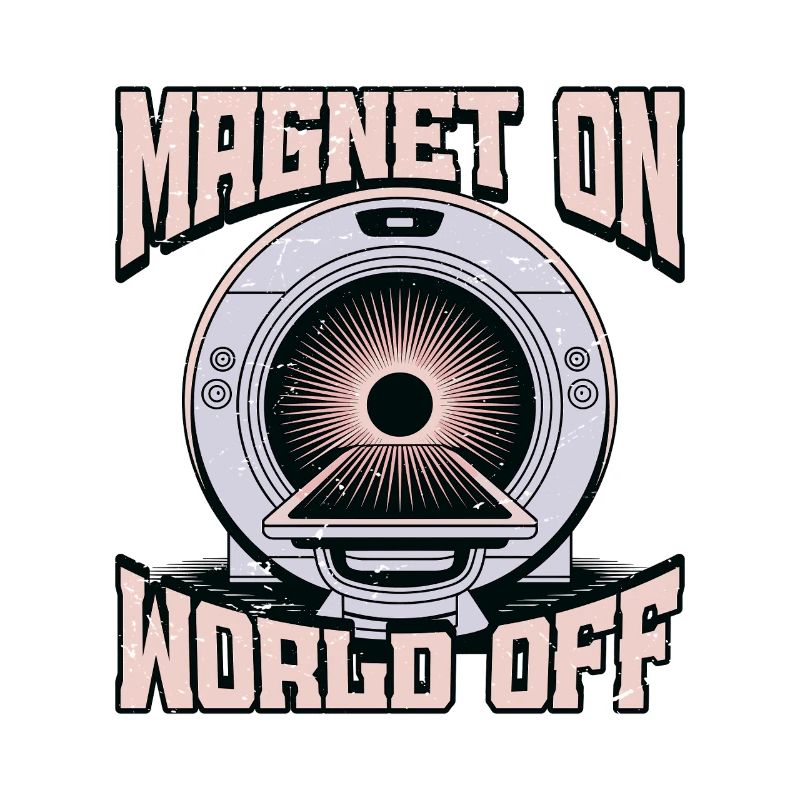 MRI Tech Magnet On World Off MRI Imaging Rad Tech