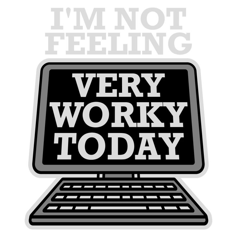 I'm Not Feeling Very Worky Today Faul Arbeit Humor