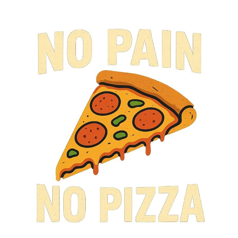 Pas de douleur, pas de pizza