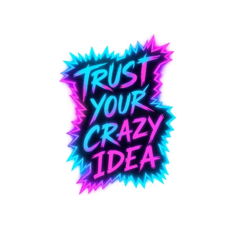 Trust Your Crazy Idea Neon