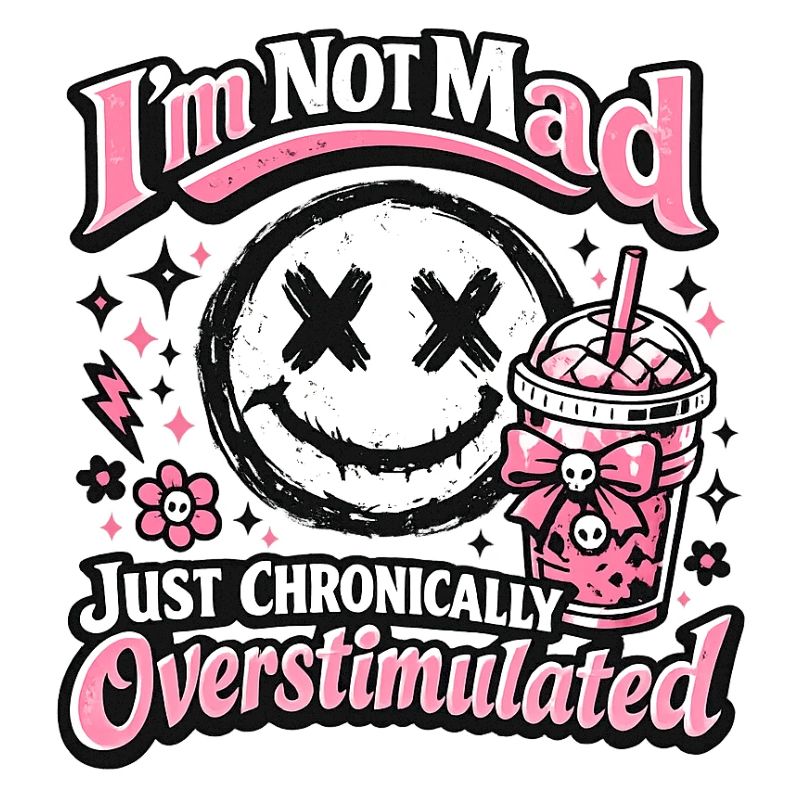 Not crazy chronically overstimulated