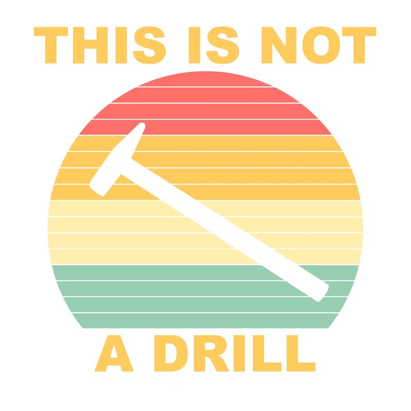 This Is Not A Drill Funny Handyman