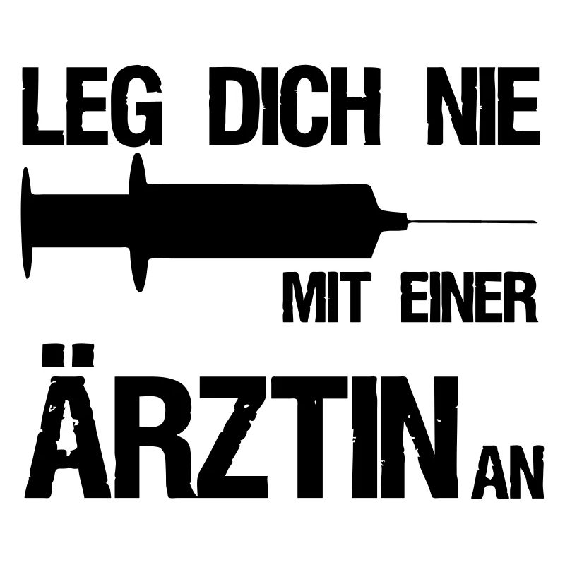Leg dich nie mit einer Ärztin an,Medizin,Geschenk