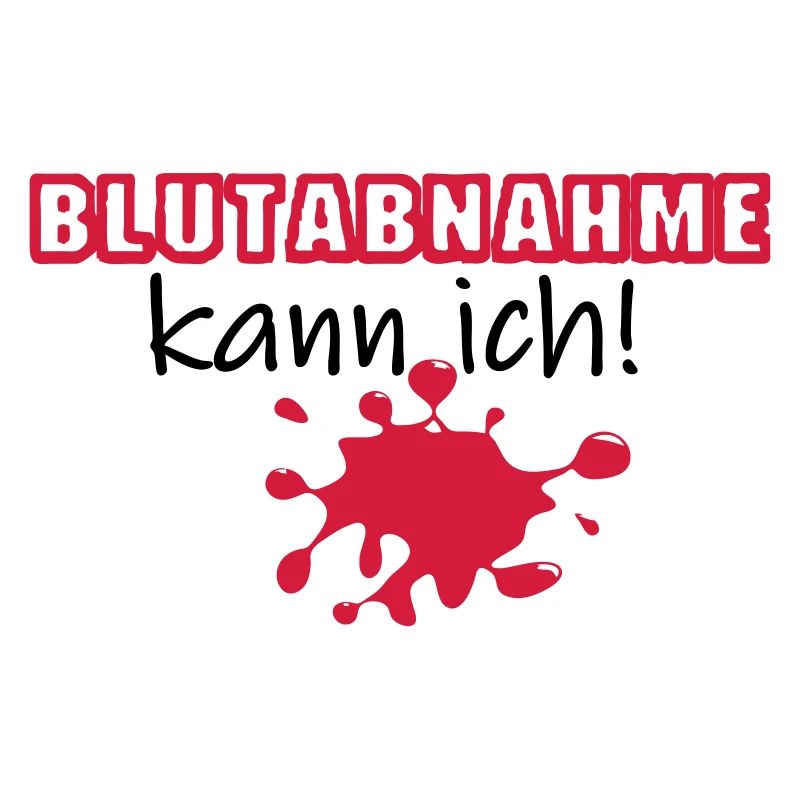 Blutabnahme Medizin Blut Beruf Geschenk Spruch