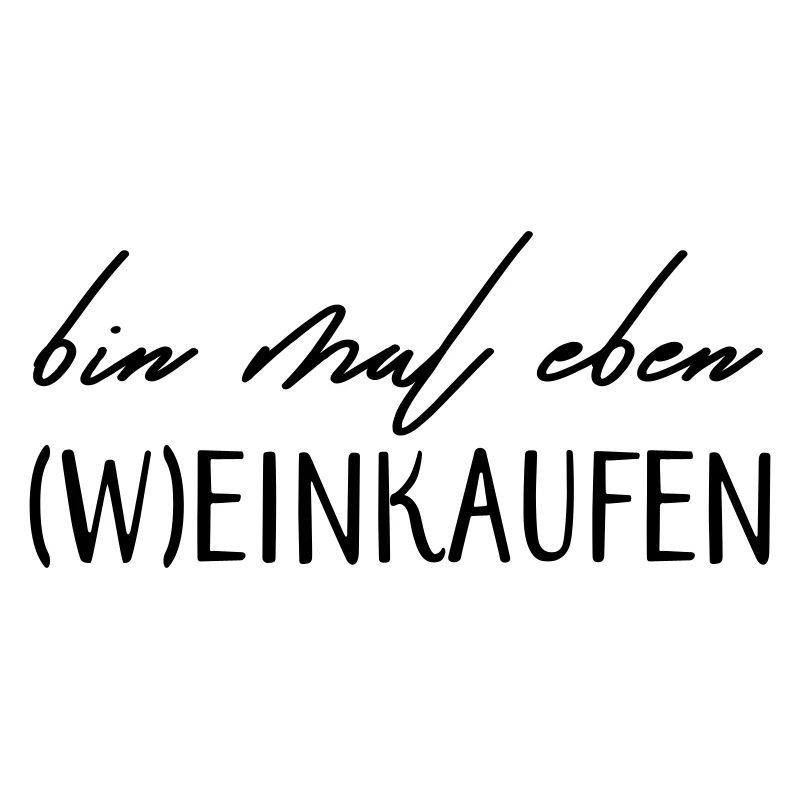 Bin mal eben (W)einkaufen!