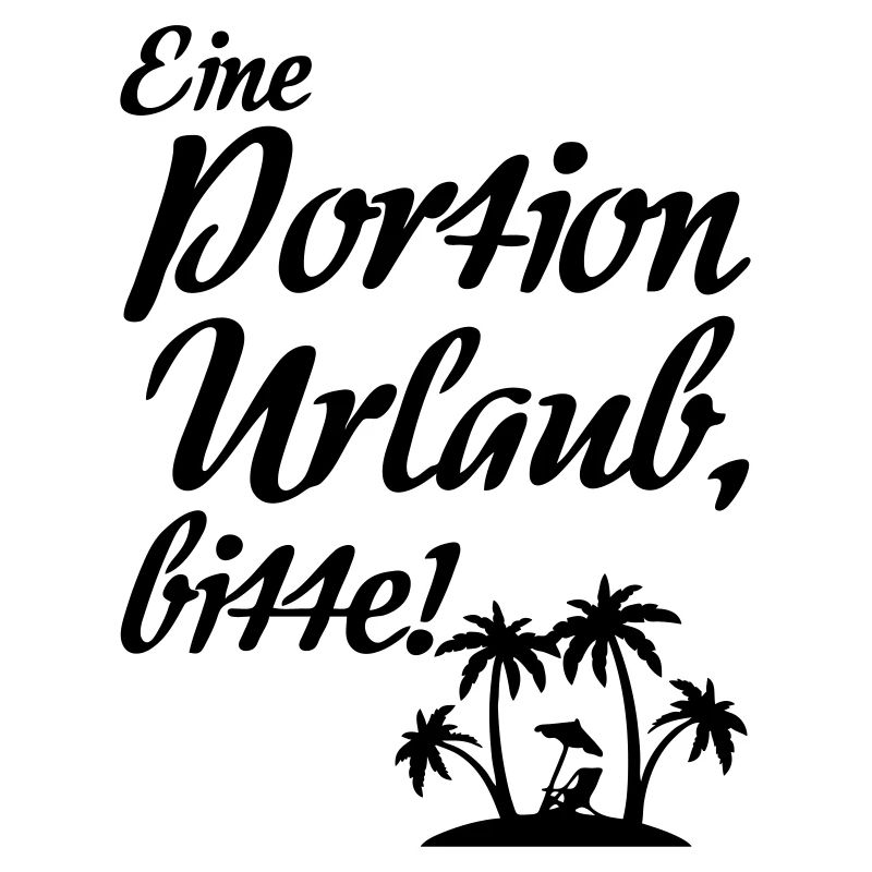 Portion Urlaub - Urlauber, Ferien, Geschenk Spruch