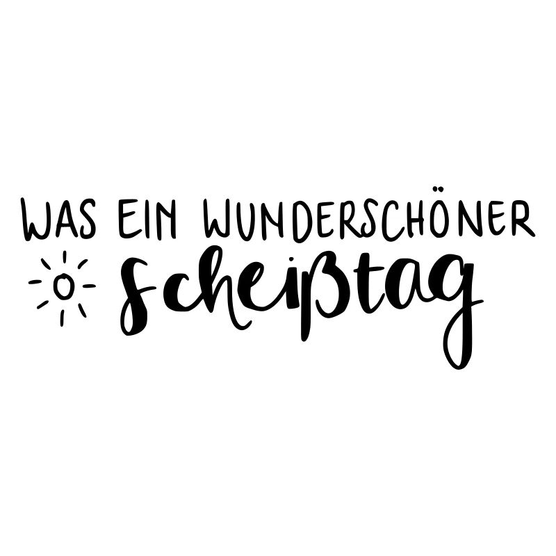 Was ein wunderschöner Scheißtag