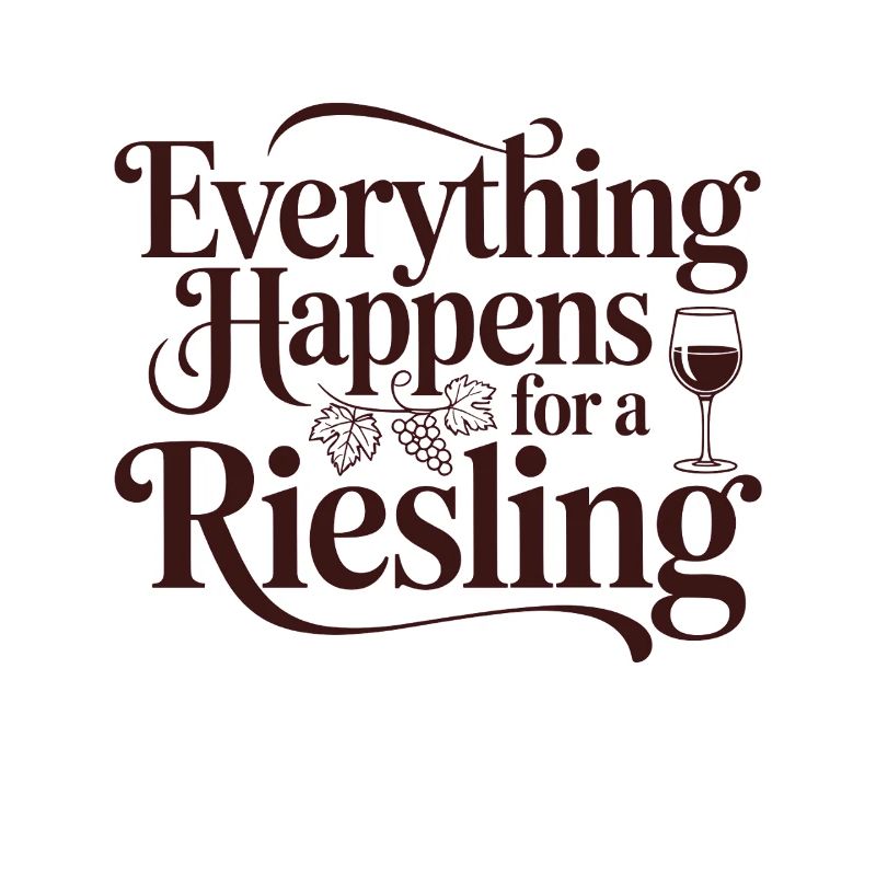 Wein Weintrinker Everything Happens For A Riesling