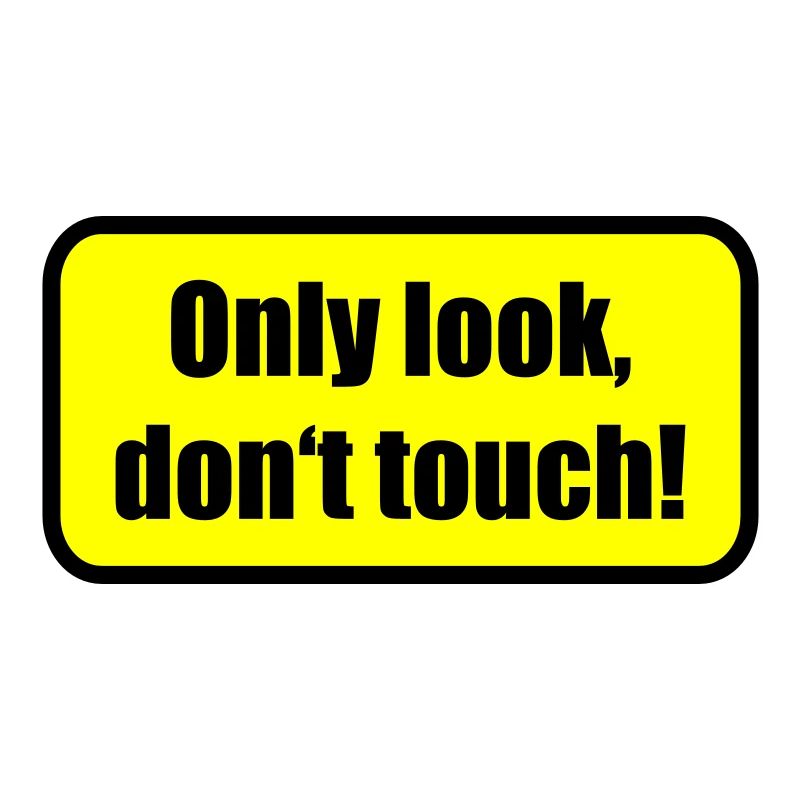Only look dont touch | berühren | Touch