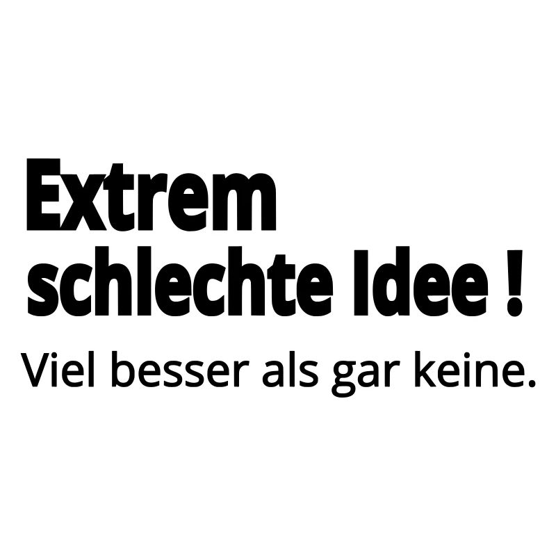 Schlechte Idee