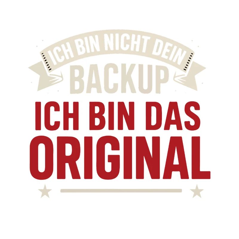 Ich bin nicht dein Backup – Ich bin das Original S