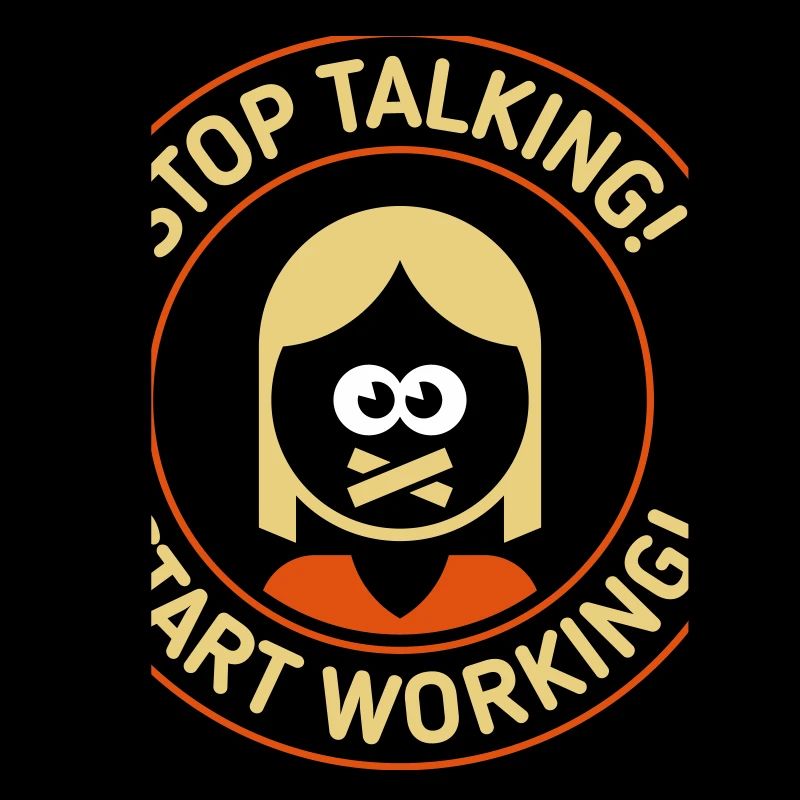 Stop Talking! Start Working! (Woman / 3C)