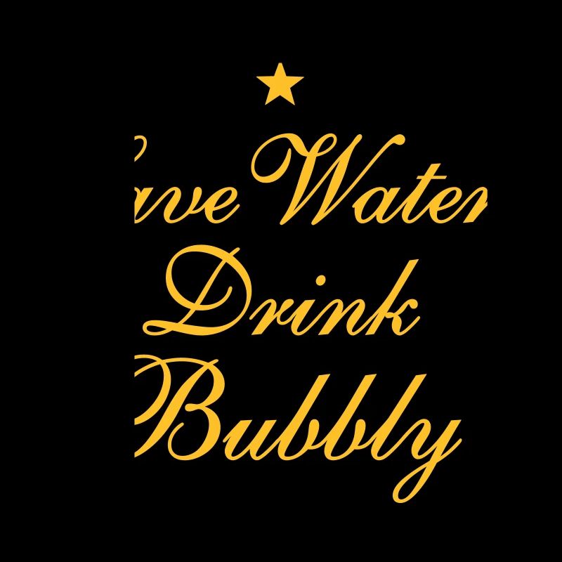 Save Water Drink Bubbly