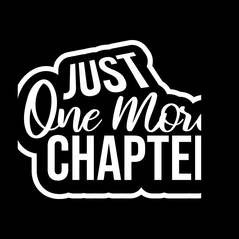 Just One More Chapter Funny Bookworm Reading Cool