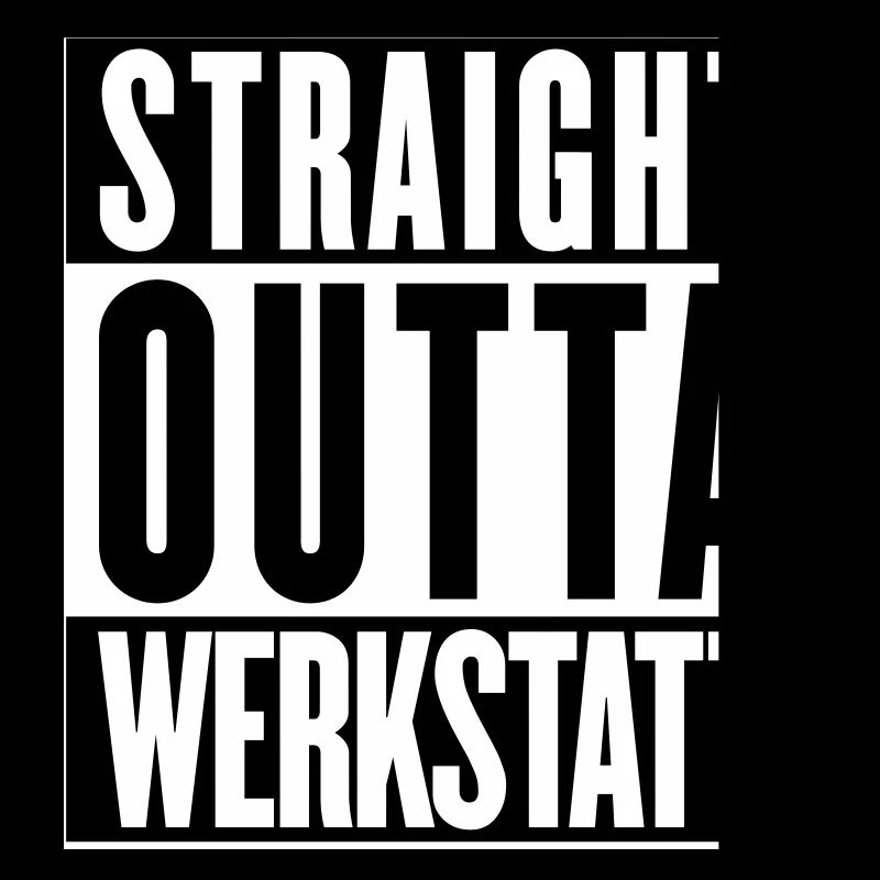 Straight outta workshop (colors changeable)
